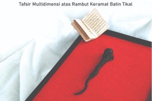 KAROMAH SANG PEJUANG BANGKA Tafsir Multidimensi atas Rambut Keramat Batin Tikal