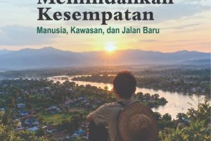MEMINDAHKAN KESEMPATAN Manusia, Kawasan, dan Jalan Baru