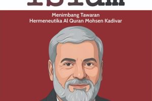 MERELEVANKAN ISLAM Menimbang Tawaran Hermeneutika Al-Qur’an Mohsen Kadivar
