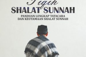 FIQIH SHALAT SUNNAH Panduan Lengkap Tatacara dan Keutamaan Shalat Sunnah