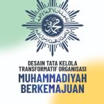 DESAIN TATA KELOLA TRANSFORMATIF ORGANISASI MUHAMMADIYAH BERKEMAJUAN