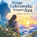 MERAJUT CAKRAWALA, MENGGAPAI ASA