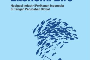 PARADOKS EKONOMI BIRU, JILID 1 Navigasi Kebijakan, Pasar Global, dan Realitas Pesisir Indonesia