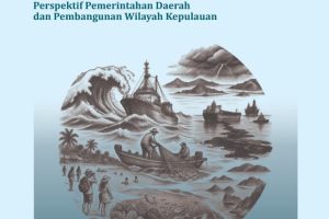 DESENTRALISASI KELAUTAN Perspektif Pemerintahan Daerah dan Pembangunan Wilayah Kepulauan