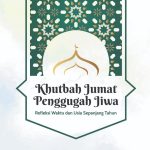 KHUTBAH JUMAT PENGGUGAH JIWA Refleksi Waktu dan Usia Sepanjang Tahun